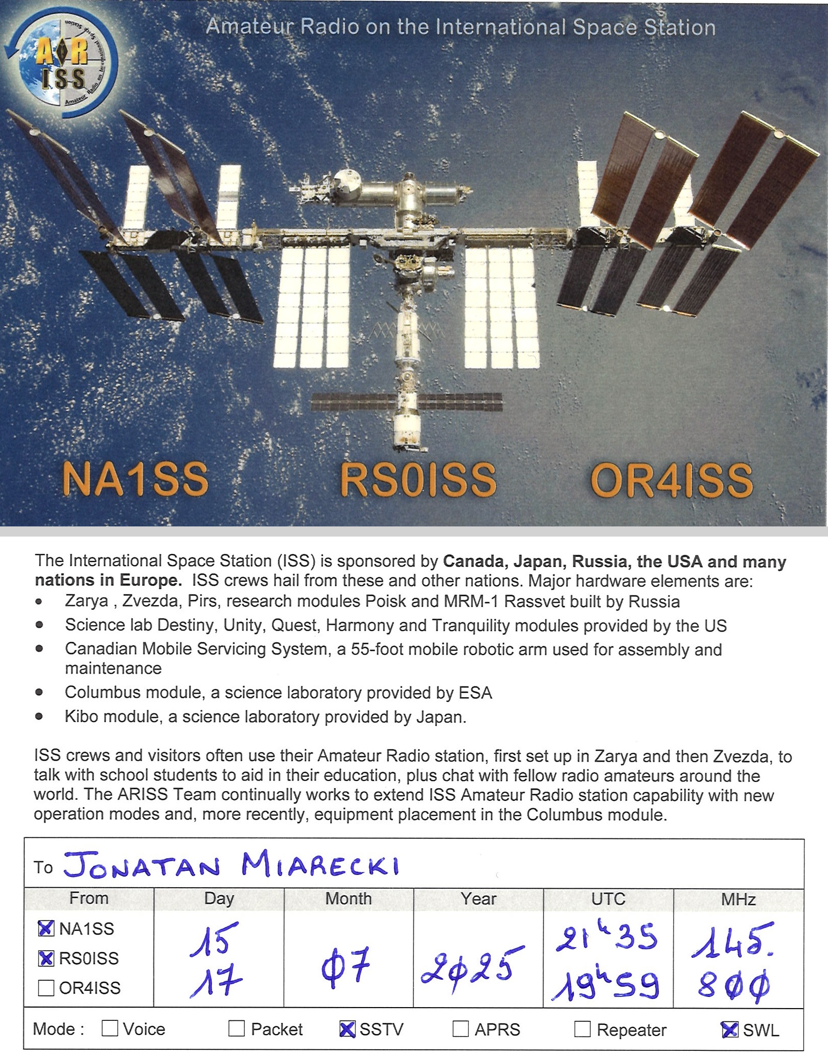 A composite image showing both sides of an ARISS QSL card. The top half shows the front of the card: a photo of the International Space Station orbiting Earth against a blue ocean background, with the call signs NA1SS, RS0ISS, and OR4ISS in orange text. The bottom half shows the back of the card: it lists technical details about the station's modules and sponsors (Canada, Japan, Russia, USA, Europe). There is a handwritten table addressed to 'Jonatan Miarecki' (SWL) confirming the reception of SSTV signals on the 15th and 17th of July, 2025, at 145.800 MHz.